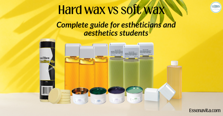 Soft Wax vs Hard Wax – How to Choose the Best Wax for Your Salon | Essenavita